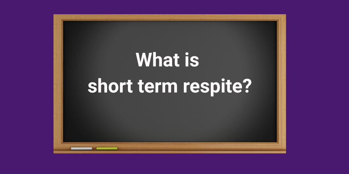 What is short term respite