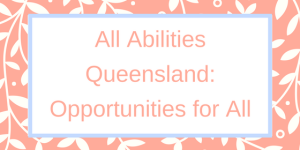 All Abilities Queensland Opportunities For All