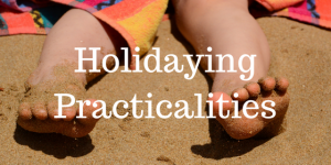 Holidaying Practicalities
