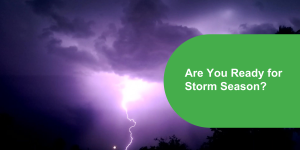 Are you ready for Storm Season?